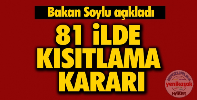 Son dakika…81 ilde ilk kısıtlama kararı!  