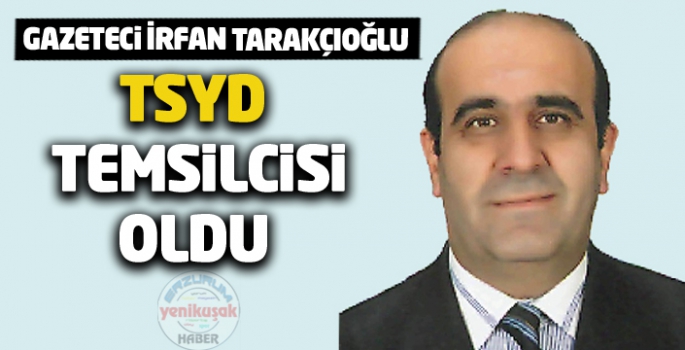 Tarakçıoğlu TSYD Temsilcisi oldu