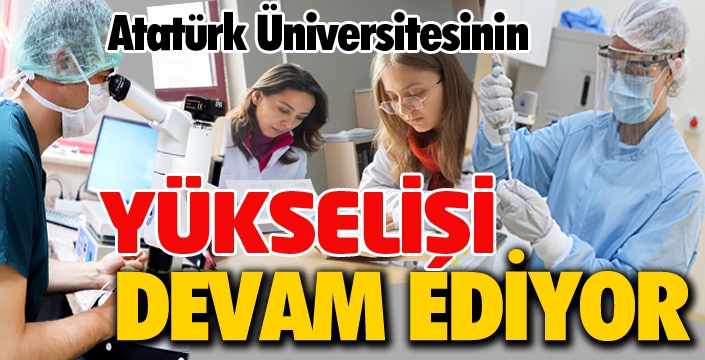 Atatürk Üniversitesi’nin yükselişi devam ediyor