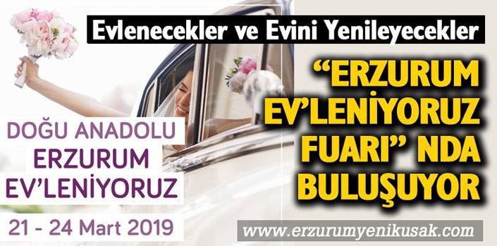 Erzurum Ev'leniyoruz fuarında buluşuyor
